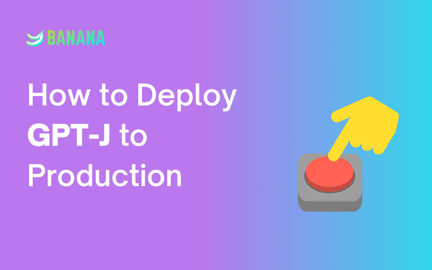 How to Deploy GPT-J to Production (the easy way)